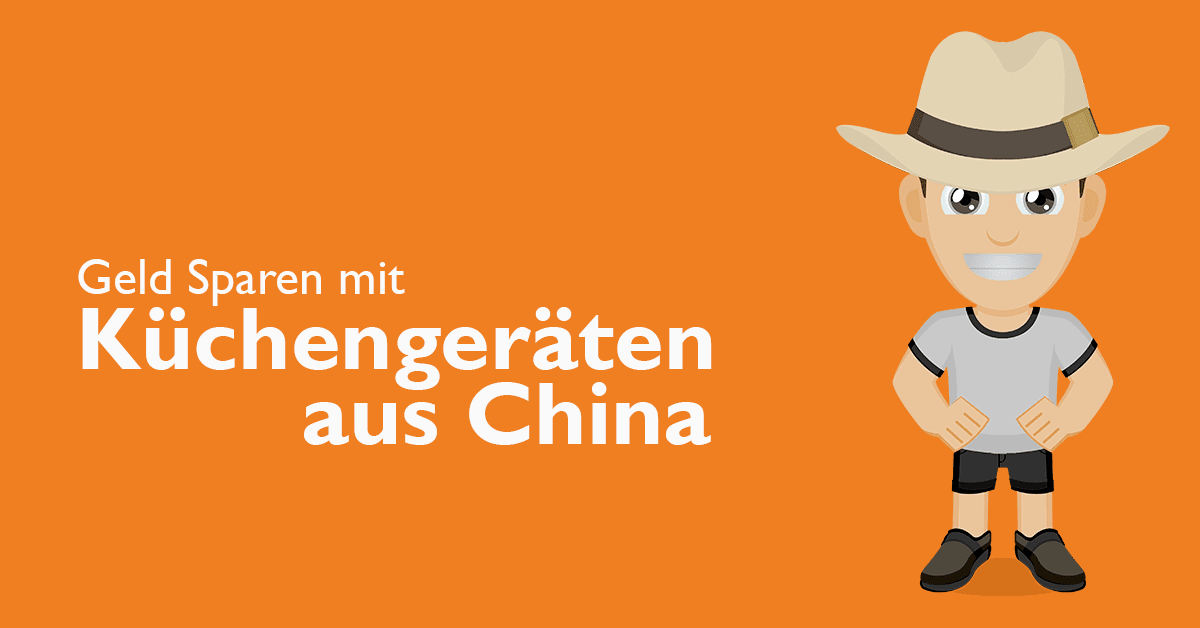 Küchengeräte aus China? China holt auf!