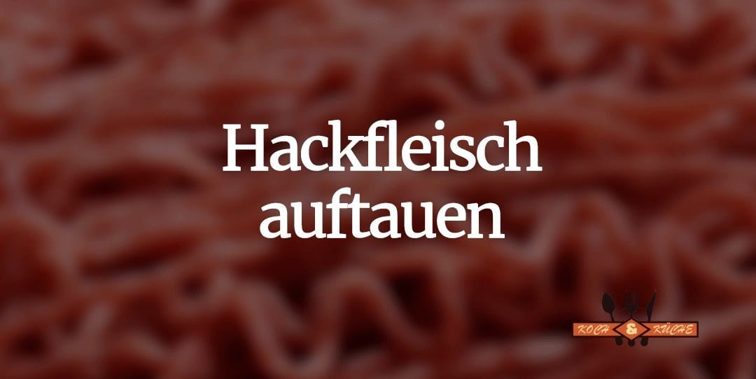 Die besten Tricks, um gefrorenes Hackfleisch schnell aufzutauen