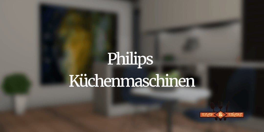 Die Philips Küchenmaschine im Test – Küchenhelfer sind wieder im Trend