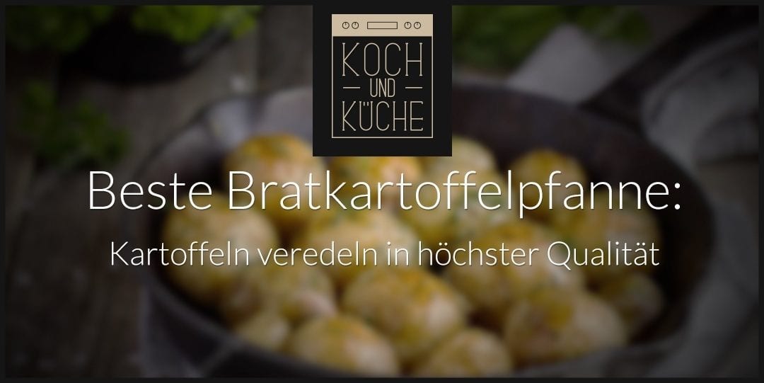 ᐅ Beste Pfanne für Bratkartoffeln